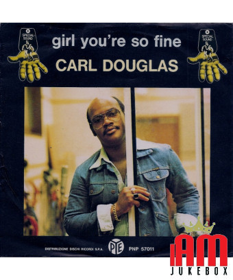 Girl You're So Fine [Carl Douglas] – Vinyl 7", 45 RPM