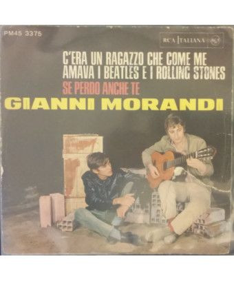 There Was A Boy Who Like Me Loved The Beatles And The Rolling Stones If I Lose You Too [Gianni Morandi] - Vinyl 7", 45 RPM [prod