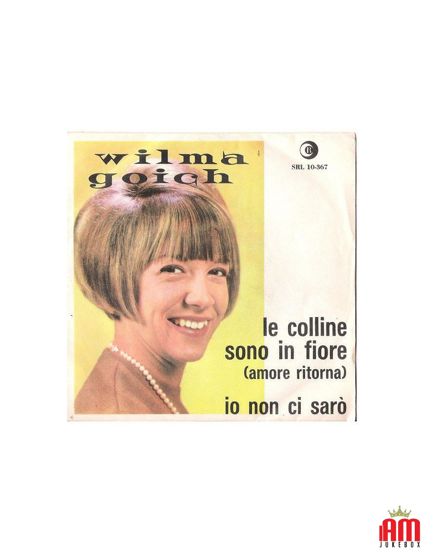 Le Colline Sono In Fiore (Amore Ritorna) Io Non Ci Sarò [Wilma Goich] - Vinyl 7", 45 RPM [product.brand] 1 - Shop I'm Jukebox 