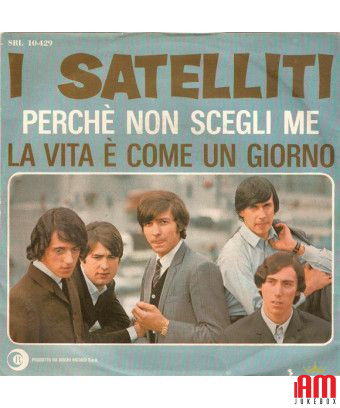 Perchè Non Scegli Me La Vita È Come Un Giorno [I Satelliti] - Vinyl 7", 45 RPM [product.brand] 1 - Shop I'm Jukebox 