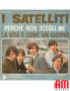 Pourquoi ne me choisis-tu pas, la vie est comme un jour [I Satelliti] - Vinyle 7", 45 tours [product.brand] 1 - Shop I'm Jukebox