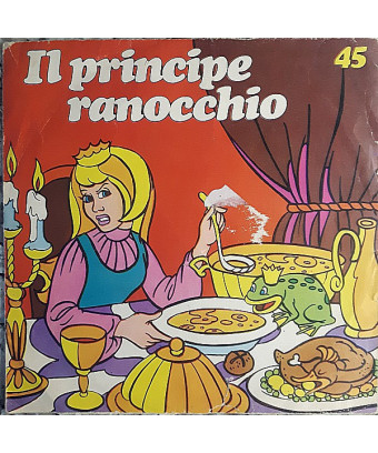 Il Principe Ranocchio [Compagnia Nazionale Del Teatro Per Ragazzi] - Vinyl 7", 45 RPM