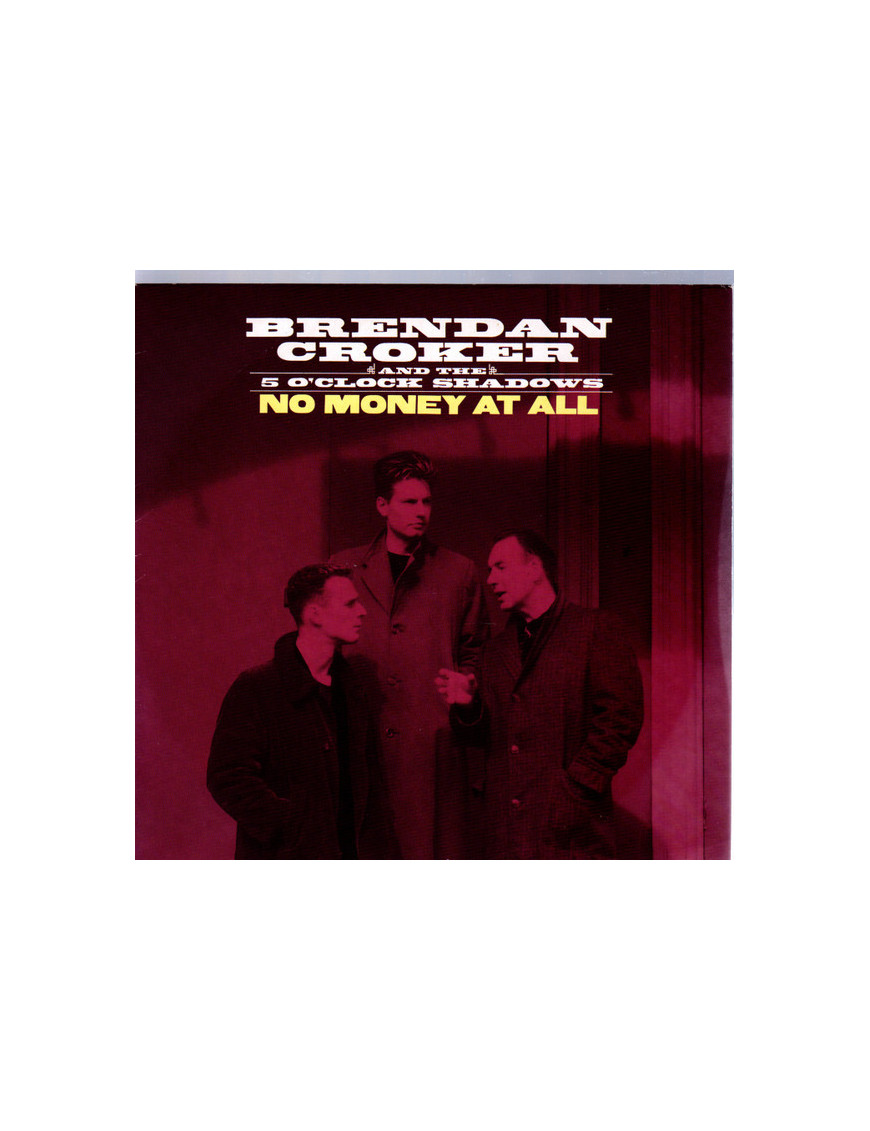 No Money At All [Brendan Croker And The 5 O'Clock Shadows] - Vinyl 7", 45 RPM, Single