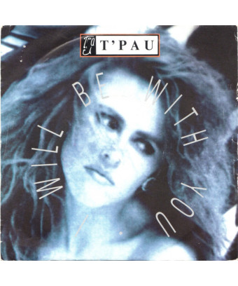 I Will Be With You [T'Pau] - Vinyl 7", 45 RPM, Single