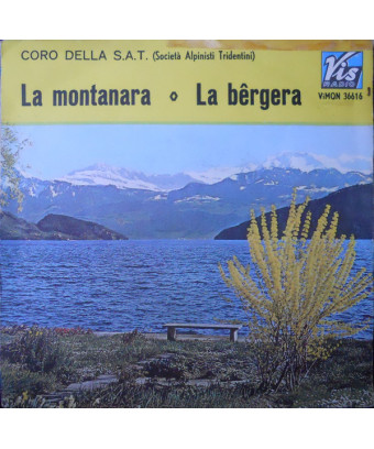 La Montanara La Bêrgera [Coro Della SAT] – Vinyl 7", 45 RPM