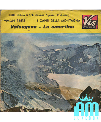 Valsugana   La Smortina [Coro Della S.A.T.] - Vinyl 7", 45 RPM