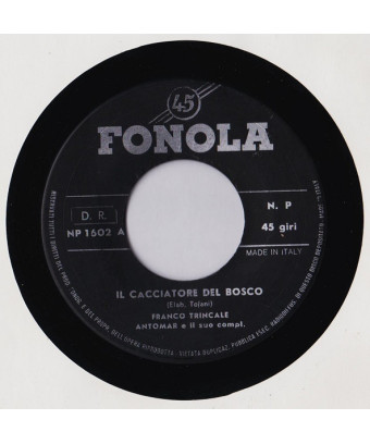 Il Cacciatore Nel Bosco [Franco Trincale] - Vinyl 7", 45 RPM