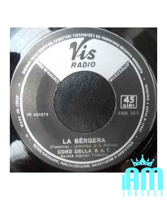 La Montanara   La Bêrgera [Coro Della S.A.T.] - Vinyl 7", 45 RPM