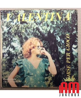 Valentina Forse Per Gioco [Orchestra "Gli Etruschi"] - Vinyle 7", 45 tours