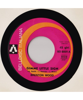 Gimme Little Sign [Brenton Wood] - Vinyl 7", 45 RPM, Single [product.brand] 1 - Shop I'm Jukebox 