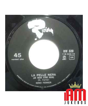 La Pelle Nera (Je Veux Etre Noir) If You Want Me Always Well (It's A Man's Man's Man's World) [Nino Ferrer] - Vinyl 7", 45...