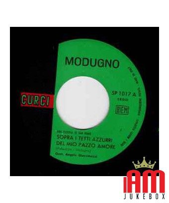 Above the Blue Roofs of My Crazy Love Sun Sick [Domenico Modugno] - Vinyl 7", 45 RPM [product.brand] 1 - Shop I'm Jukebox 