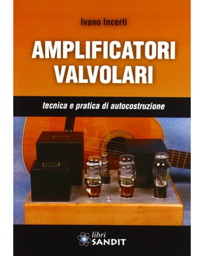 Amplificatori valvolari - Brossura Incerti, Ivano