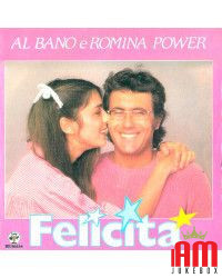 Felicità [Al Bano & Romina Power] - Vinyl 7", 45 RPM, Single