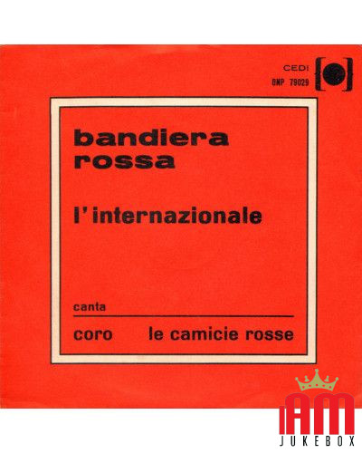 Bandiera Rossa   L'internazionale [Coro Le Camicie Rosse] - Vinyl 7",