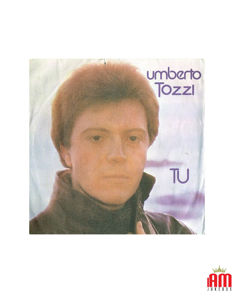 Tu [Umberto Tozzi] - Vinyl 7", 45 RPM, Single, Stereo