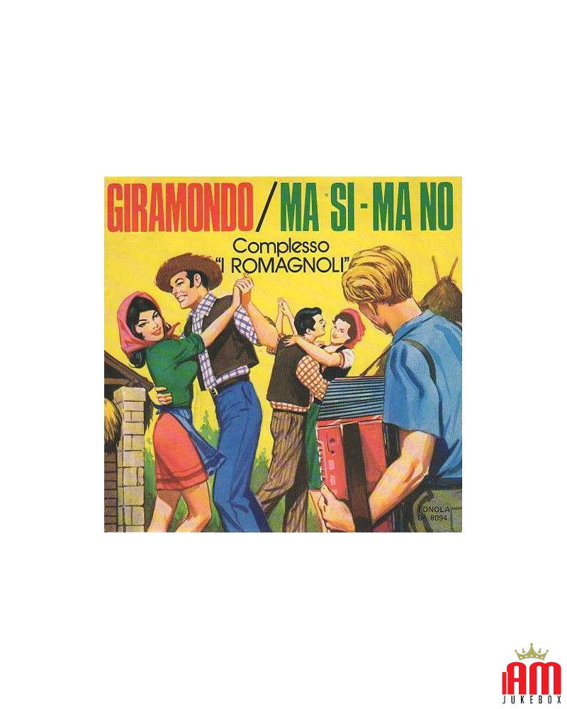 Giramondo   Ma Si - Ma No [I Romagnoli] - Vinyl 7", 45 RPM