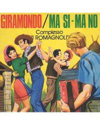 Giramondo   Ma Si - Ma No [I Romagnoli] - Vinyl 7", 45 RPM