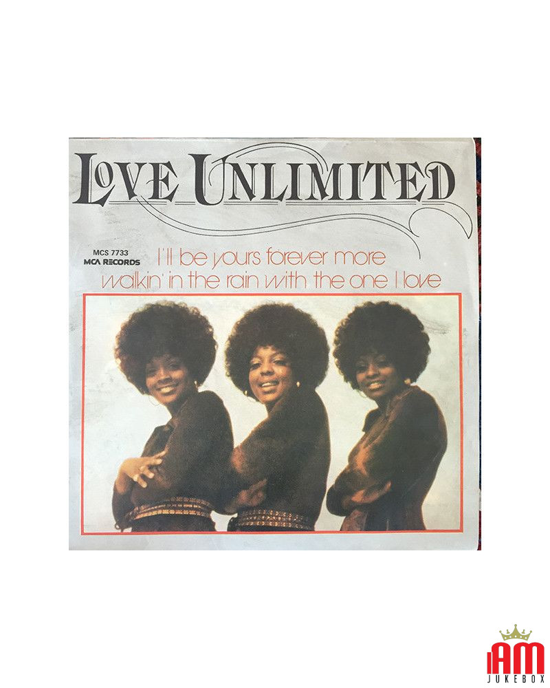 I'll Be Yours Forever More   Walkin' In The Rain With The One I Love [Love Unlimited] - Vinyl 7", 45 RPM, Single