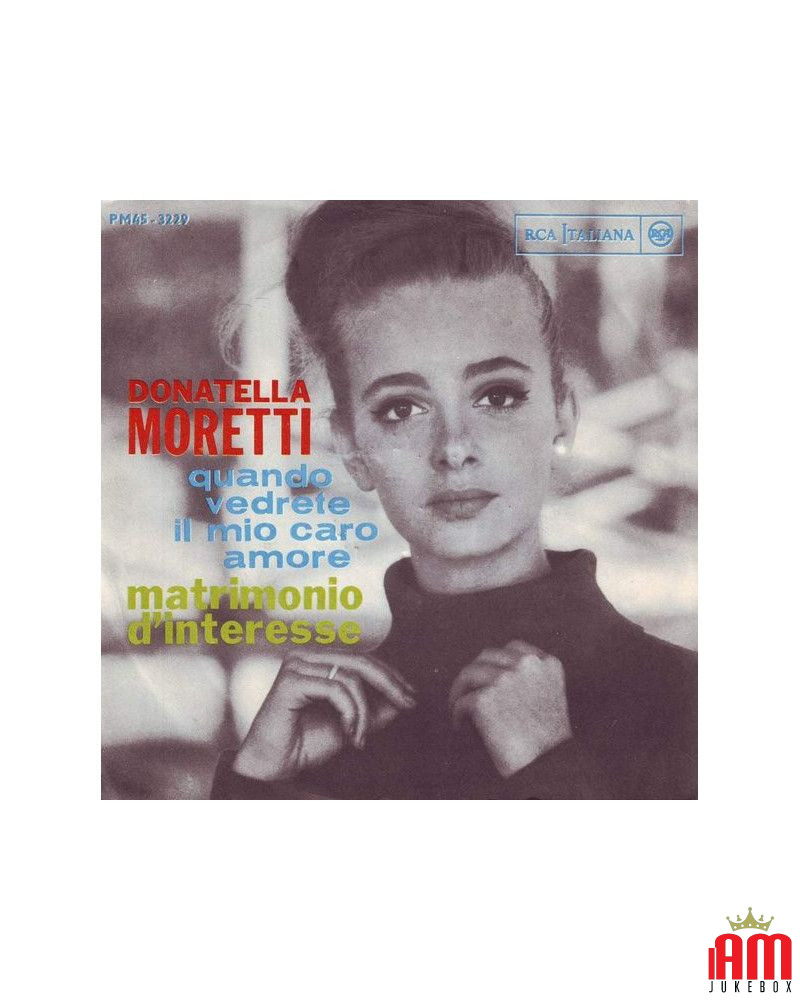 Quando Vedrete Il Mio Caro Amore   Matrimonio D'Interesse [Donatella Moretti] - Vinyl 7", 45 RPM, Mono