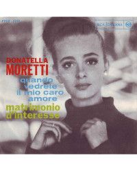 Quando Vedrete Il Mio Caro Amore   Matrimonio D'Interesse [Donatella Moretti] - Vinyl 7", 45 RPM, Mono