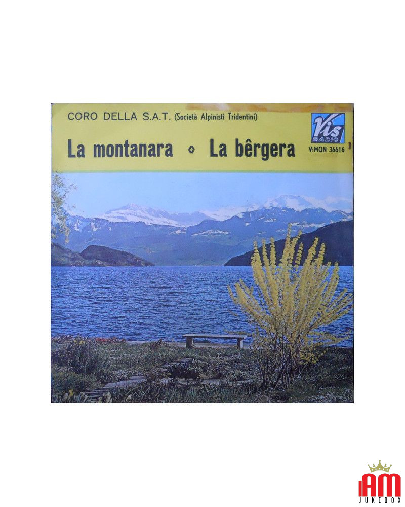 La Montanara   La Bêrgera [Coro Della S.A.T.] - Vinyl 7", 45 RPM