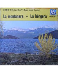 La Montanara   La Bêrgera [Coro Della S.A.T.] - Vinyl 7", 45 RPM