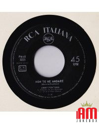 Non Te Ne Andare [Jimmy Fontana] - Vinyle 7", 45 RPM, Mono