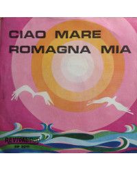 Ciao Mare   Romagna Mia  - Vinyl 7", 45 RPM, Single